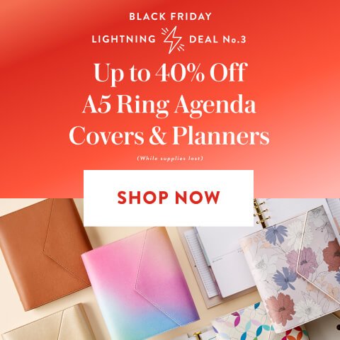 Black Friday Lightning Deal 3: Up to 40% Off a5 Ring Agenda Covers and Planners - Click to shop now.