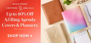 Black Friday Lightning Deal 3: Up to 40% Off a5 Ring Agenda Covers and Planners - Click to shop now.